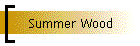 Summer Wood